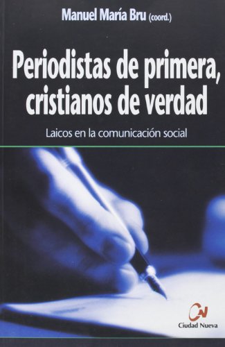 Stock image for PERIODISTAS DE PRIMERA, CRISTIANOS DE VERDAD for sale by KALAMO LIBROS, S.L.