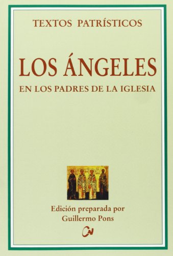 Imagen de archivo de Los ngeles en los Padres de la Iglesia Ed. preparada por Guillermo Pons. a la venta por Antiquariat Kai Gro