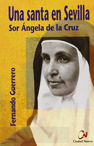 Imagen de archivo de UNA SANTA EN SEVILLA/SOR ANGELA DE LA CRUZ a la venta por Siglo Actual libros