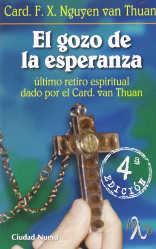 Imagen de archivo de El gozo de la esperanza : ltimo retiro espiritual dado por el cardenal Van Thuan a la venta por AG Library