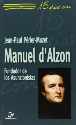 Manuel d'Alzon : fundador de los Asuncionistas