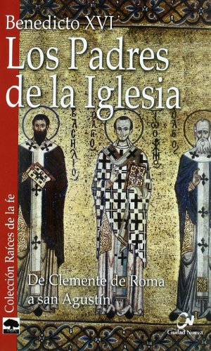 Los Padres de la Iglesia: De Clemente de Roma a san AgustÃ­n (9788497151474) by Benedicto XVI