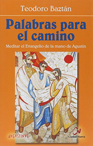 Imagen de archivo de Palabras para el Camino : Meditar el Evangelio de la Mano de Agustn a la venta por Hamelyn