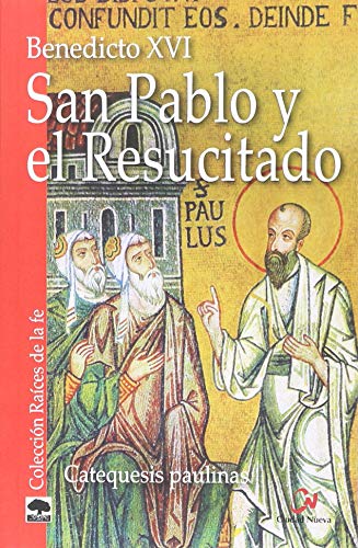 San Pablo y el Resucitado: Catequesis paulinas (9788497151627) by Benedicto XVI