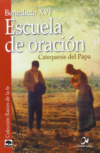 Escuela de oraciÃ³n. Catequesis del Papa (9788497152518) by Benedicto XVI