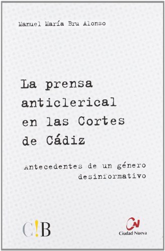 Stock image for La prensa anticlerical en las cortes de Cadiz for sale by Librera 7 Colores