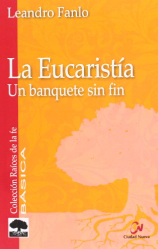 Beispielbild fr EUCARISTIA, LA/UN BANQUETE SIN FIN zum Verkauf von Siglo Actual libros