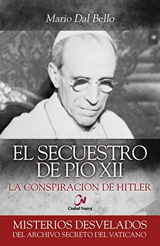 Imagen de archivo de El secuestro de Po XII : la conspiracin de Hitler a la venta por medimops