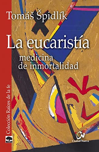 9788497153232: La eucarista: Medicina de inmortalidad (Races de la fe)