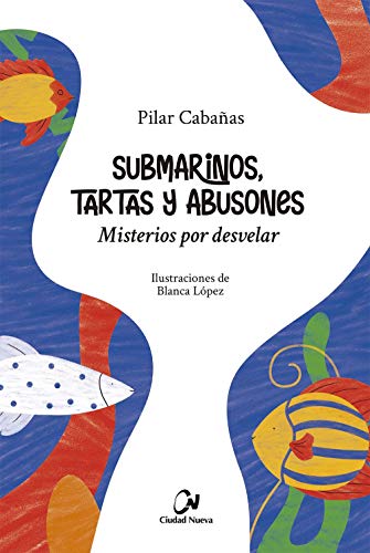 Imagen de archivo de SUBMARINOS. TARTAS Y ABUSONES. MISTERIOS POR DESVELAR a la venta por KALAMO LIBROS, S.L.