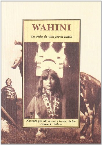 WAHINI: la vida de una joven India - Wahini, Gilbert Livingstone Wilson