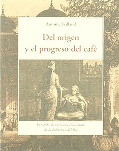 Beispielbild fr Del origen y el progreso del cafe (Terra Incognita Menor) zum Verkauf von medimops