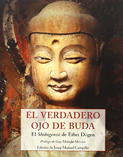 Stock image for EL VERDADERO OJO DE BUDA: EL SHOBOGENZO DE EIHEI DOGEN for sale by KALAMO LIBROS, S.L.
