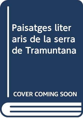 Imagen de archivo de PAISATGES LITERARIS DE LA SERRA DE TRAMUNTANA a la venta por Agapea Libros