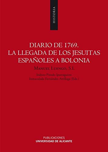 DIARIO DE 1769. LA LLEGADA DE LOS JESUITAS ESPAÑOLES A BOLONIA - MANUEL LUENGO, S.L.