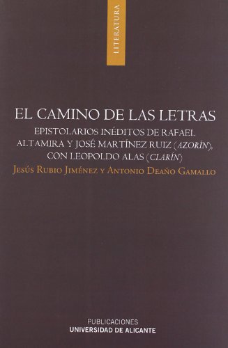 9788497171755: El camino de las letras: Epistolarios inditos de Rafael Altamira y Jos Martnez Ruiz (Azorn), con Leopoldo Alas (Clarn) (Monografas)