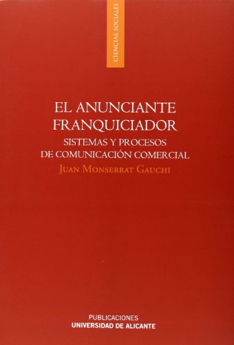 9788497172004: El anunciante franquiciador: Sistemas y procesos de comunicacin comercial (Monografas)