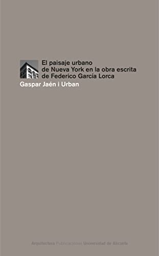 Beispielbild fr EL PAISAJE URBANO DE NUEVA YORK EN LA OBRA ESCRITA DE FEDERICO GARCA LORCA zum Verkauf von Hiperbook Espaa