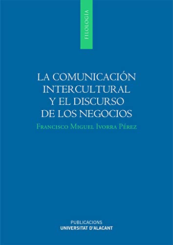 Stock image for LA COMUNICACION INTERCULTURAL Y EL DISCURSO DE LOS NEGOCIOS for sale by KALAMO LIBROS, S.L.