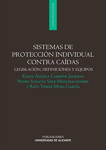 Stock image for SISTEMAS DE PROTECCIN INDIVIDUAL CONTRA CADAS: LEGISLACIN, DEFINICIN Y EQUIPOS for sale by KALAMO LIBROS, S.L.