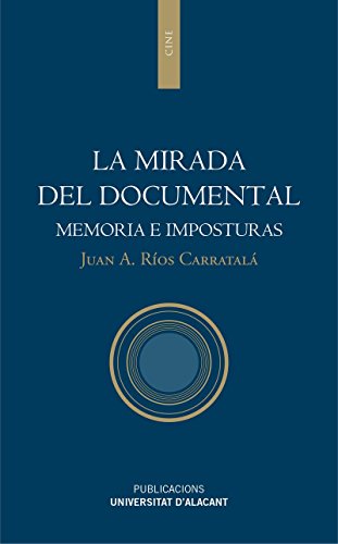 Stock image for LA MIRADA DEL DOCUMENTAL: MEMORIA E IMPOSTURAS for sale by KALAMO LIBROS, S.L.