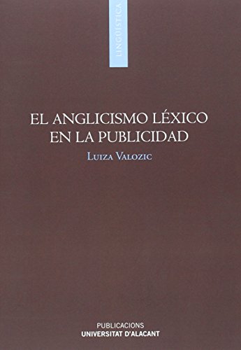 Imagen de archivo de EL ANGLICANISMO LEXICO EN LA PUBLICIDAD a la venta por KALAMO LIBROS, S.L.