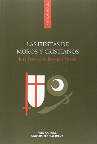 Imagen de archivo de LAS FIESTAS DE MOROS Y CRISTIANOS a la venta por KALAMO LIBROS, S.L.