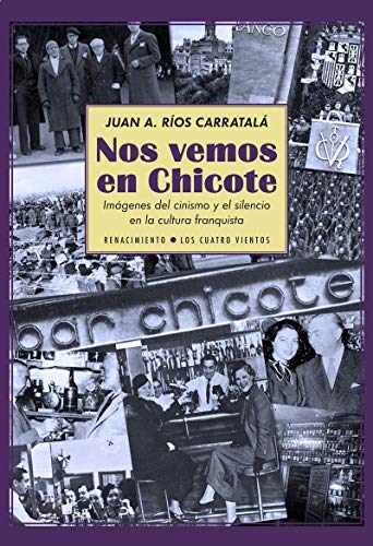 Imagen de archivo de NOS VEMOS EN CHICOTE: IMGENES DEL CINISMO Y EL SILENCIO EN LA CULTURA FRANQUISTA a la venta por KALAMO LIBROS, S.L.