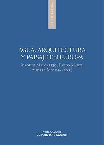 Imagen de archivo de AGUA, ARQUITECTURA Y PAISAJE EN EUROPA a la venta por KALAMO LIBROS, S.L.