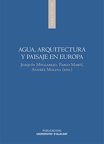 Stock image for AGUA, ARQUITECTURA Y PAISAJE EN EUROPA for sale by KALAMO LIBROS, S.L.