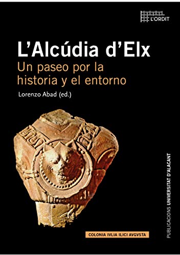 Stock image for L'ALCUDIA D'ELX: UN PASEO POR LA HISTORIA Y EL ENTORNO for sale by KALAMO LIBROS, S.L.