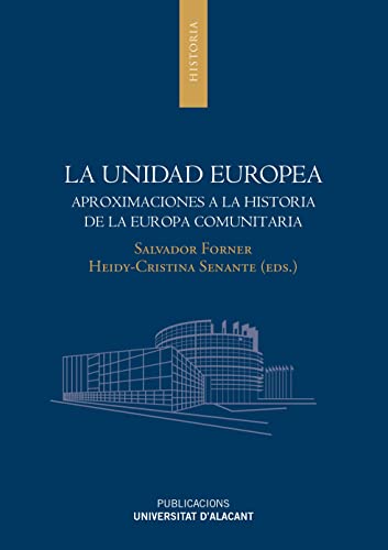 Stock image for LA UNIDAD EUROPEA: APROXIMACIONES A LA HISTORIA DE LA EUROPA COMUNITARIA for sale by KALAMO LIBROS, S.L.