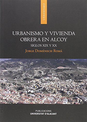 9788497174947: Urbanismo y vivienda obrera en Alcoy: Siglos XIX y XX (Monografas)
