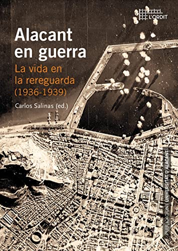 Imagen de archivo de Alacant en guerra. La vida en la rereguarda (1936-1939) a la venta por AG Library