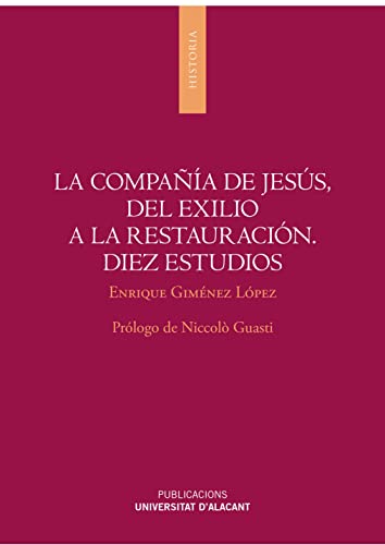 Imagen de archivo de LA COMPAA DE JESS, DEL EXILIO A LA RESTAURACIN: DIEZ ESTUDIOS a la venta por KALAMO LIBROS, S.L.