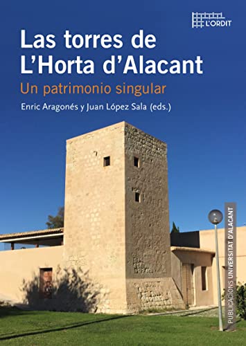 Stock image for LAS TORRES DE L'HORTA D'ALACANT: UN PATRIMONIO SINGULAR for sale by KALAMO LIBROS, S.L.