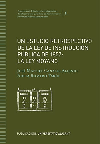 Stock image for Un estudio retrospectivo de la Ley de Instruccin Pblica de 1857 : la ley Moyano for sale by Agapea Libros