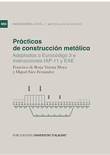 Imagen de archivo de PRCTICAS DE CONSTRUCCIN METLICA ADAPTADAS A EUROCDIGO 3 E INSTRUCCIONES IAP-11 Y EAE a la venta por KALAMO LIBROS, S.L.