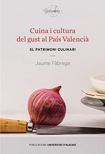 Stock image for CUINA I CULTURA DEL GUST AL PAIS VALENCIA. El paatrimoni culinari. for sale by Librera Races