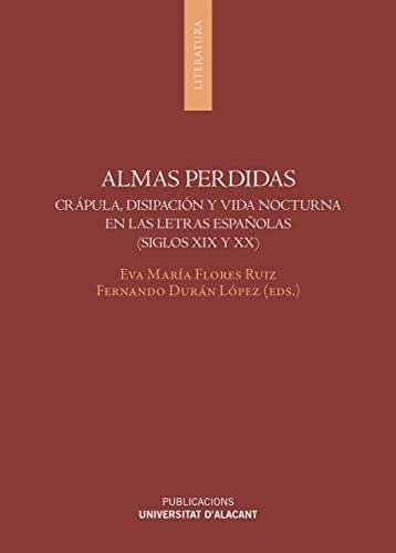 Imagen de archivo de ALMAS PERDIDAS. CRPULA, DISIPACIN Y VIDA NOCTURNA EN LAS LETRAS ESPAOLAS (SIGLOS XIX Y XX) a la venta por KALAMO LIBROS, S.L.