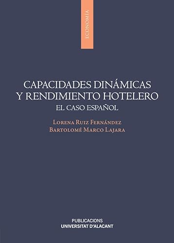 Stock image for CAPACIDADES DINMICAS Y RENDIMIENTO HOTELERO. EL CASO ESPAOL for sale by KALAMO LIBROS, S.L.
