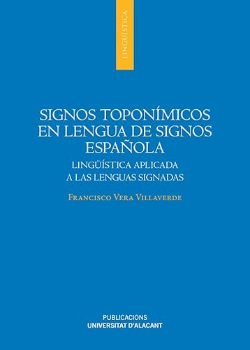 Stock image for SIGNOS TOPONMICOS EN LENGUA DE SIGNOS ESPAOLA. LINGSTICA APLICADA A LAS LENGUAS SIGNADAS for sale by KALAMO LIBROS, S.L.