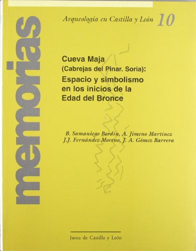 Imagen de archivo de CUEVA MAJA (CABREJAS DEL PINAR, SORIA) ESPACIO Y SIMBOLISMO EN LOS INICIOS DE LA EDAD DEL BRONCE a la venta por Zilis Select Books