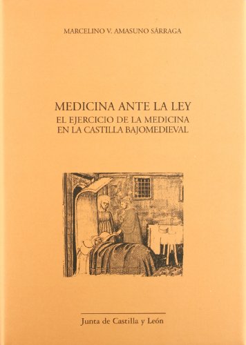 9788497180719: Medicina ante la ley. el ejerciciode la medicina en la Castilla bajomedieval