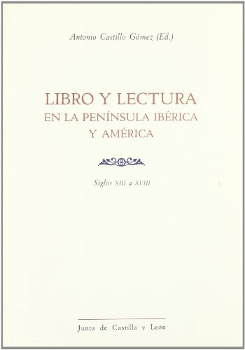 Libro y lectura en la Península Ibérica y América (siglos XIII a XVIII)
