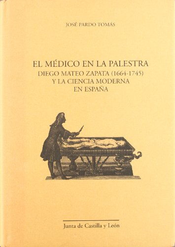Beispielbild fr El Medico En La Palestra: Diego Mateo Zapata (1664-1745) y La Ciencia Moderna En Espana zum Verkauf von PsychoBabel & Skoob Books