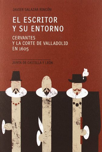 9788497183758: El escritor y su entorno : Cervantes y la Corte de Valladolid en 1605