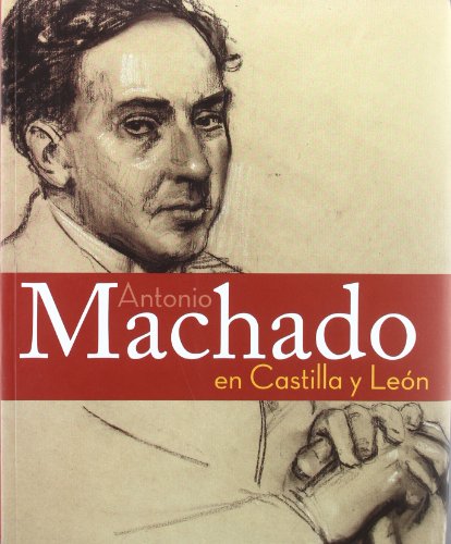 9788497184182: Antonio Machado En Castilla Y Leon/ Antonio Machado in Castilla and Leon: Exposicion Biografica