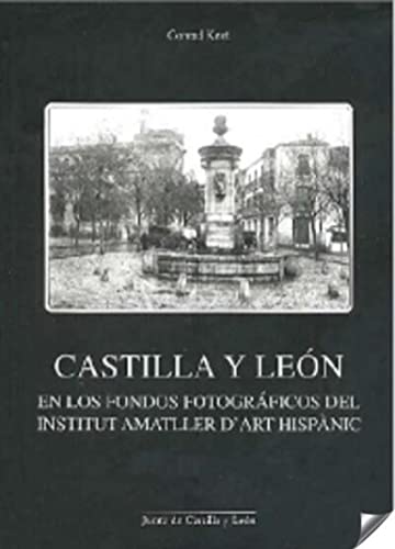 Imagen de archivo de Castilla Y Leon En Los Fondos Fotograficos Del Institut Amatller a la venta por Hilando Libros