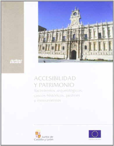 ACCESIBILIDAD Y PATRIMONIO. YACIMIENTOS ARQUEOLOGICOS, CASCOS HISTORICOS, JARDINES Y MONUMENTOS